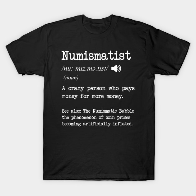 Numismatist Definition Funny Coin Collector Numismatic Bubble T-Shirt by USProudness